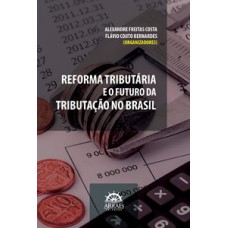 Reforma tributária e o futuro da tributação no Brasil