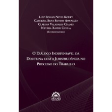 O diálogo indispensável na doutrina com a jurisprudência no processo do trabalho