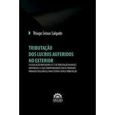 Tributação dos lucros auferidos no exterior: a legislação brasileira CFC e de tributação em bases universais e a sua compatibilidade com os tratados firmados pelo Brasil para evitar a dupla tributação