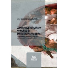 Compliance tributário no mundo e a experiência brasileira: estudos baseados na teoria do contrato fiscal, na cultura tributária e na moral tributária