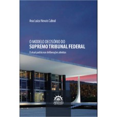 O modelo decisório do Supremo Tribunal Federal: o atual padrão nas deliberações ativistas