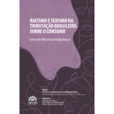 Racismo e sexismo na tributação brasileira sobre o consumo