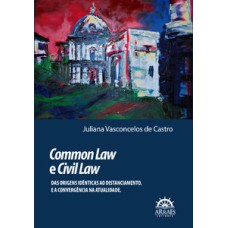 Common law e civil law: Das origens idênticas ao distanciamento. E a convergência na atualidade