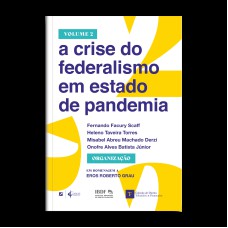 A CRISE DO FEDERALISMO EM ESTADO DE PANDEMIA - VOL 2