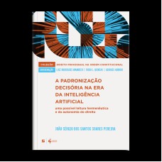 A PADRONIZAÇÃO DECISÓRIA NA ERA DA INTELIGÊNCIA ARTIFICIAL:: UMA POSSÍVEL LEITURA HERMENÊUTICA E DA AUTONOMIA DO DIREITO