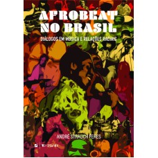 AFROBEAT NO BRASIL: DIÁLOGOS EM MÚSICA E RELAÇÕES RACIAIS