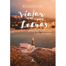 VIAJAR POR LETRAS: POESIAS, CRÔNICAS E PENSAMENTOS