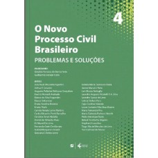 O NOVO PROCESSO CIVIL BRASILEIRO: PROBLEMA E SOLUÇÕES - VOL. 4