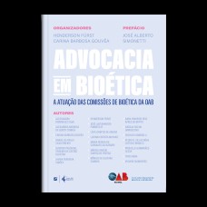 ADVOCACIA EM BIOÉTICA  - A ATUAÇÃO DAS COMISSÕES DE BIOÉTICA DA OAB