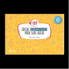 + 100 IDEIAS INSPIRADORAS PARA SUAS AULAS