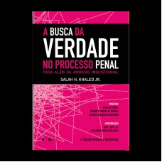 A BUSCA DA VERDADE NO PROCESSO PENAL: PARA ALÉM DA AMBIÇÃO INQUISITORIAL - 4ª ED.