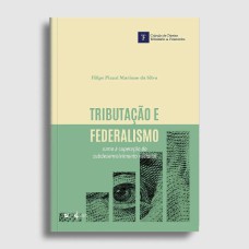 TRIBUTAÇÃO E FEDERALISMO: RUMO À SUPERAÇÃO DO SUBDESENVOLVIMENTO NACIONAL