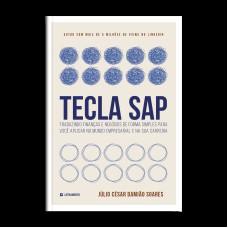 TECLA SAP: TRADUZINDO FINANÇAS E NEGÓCIOS DE FORMA SIMPLES PARA VOCÊ APLICAR NO MUNDO EMPRESARIAL E NA SUA CARREIRA