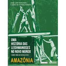 UMA HISTÓRIA DAS LEISHMANIOSES NO NOVO MUNDO