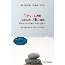 VIVER COM NOSSOS MORTOS: PEQUENO TRATADO DE RECONFORTO