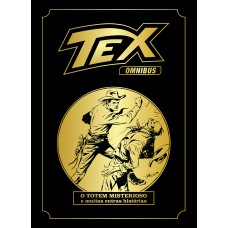 TEX OMNIBUS VOLUME 1: O TOTEM MISTERIOSO E MUITAS OUTRAS HISTÓRIAS