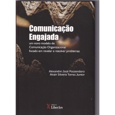 COMUNICAÇÃO ENGAJADA - UM NOVO MODELO DE COMUNICAÇÃO ORGANIZACIONAL VOLTADO A IDENTIFICAR E RESOLVER PROBLEMAS