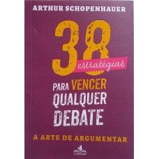 38 ESTRATÉGIAS PARA VENCER QUALQUER DEBATE