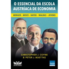 O ESSENCIAL DA ESCOLA AUSTRÍACA DE ECONOMIA