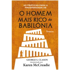 AS PRÁTICAS PARA A PROSPERIDADE DE O HOMEM MAIS RICO DA BABILÔNIA DE GEORGE S. CLASON