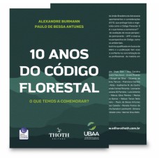 10 ANOS DO CÓDIGO FLORESTAL - O QUE TEMOS A COMEMORAR?