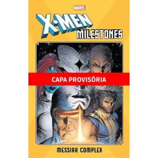 X-MEN: COMPLEXO DE MESSIAS - AS MAIORES SAGAS DOS X-MEN