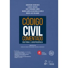 CÓDIGO CIVIL COMENTADO - DOUTRINA E JURISPRUDÊNCIA