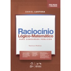 SÉRIE PROVAS & CONCURSOS - RACIOCÍNIO LÓGICO-MATEMÁTICO PARA CONCURSOS PÚBLICOS - TEORIA E PRÁTICA