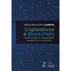 CRIPTOATIVOS E BLOCKCHAIN - TECNOLOGIA E REGULAÇÃO