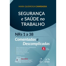 SEGURANÇA E SAÚDE NO TRABALHO - NRS 1 A 38 COMENTADAS E DESCOMPLICADAS