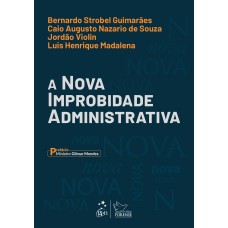 A NOVA IMPROBIDADE ADMINISTRATIVA