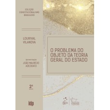 O PROBLEMA DO OBJETO DA TEORIA GERAL DO ESTADO - COLEÇÃO CONSTITUCIONALISMO BRASILEIRO