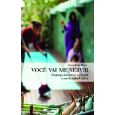 Você vai me servir: emprego doméstico no Brasil e nos Estados Unidos