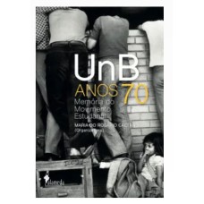 UNB ANOS 70, MEMÓRIA DO MOVIMENTO ESTUDANTIL