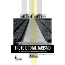 Trote e totalitarismo: um novo relato sobre a banalidade do mal