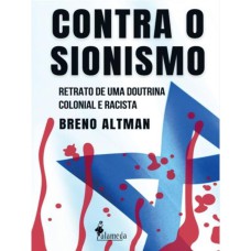 CONTRA O SIONISMO: RETRATO DE UMA DOUTRINA COLONIAL E RACISTA