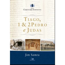 TIAGO, 1 E 2PEDRO E JUDAS - SÉRIE COMENTÁRIO EXPOSITIVO