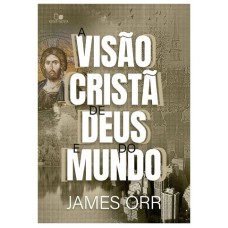 VISÃO CRISTÃ DE DEUS E DO MUNDO, A