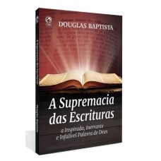 A SUPREMACIA DAS ESCRITURAS (LIVRO DE APOIO ADULTO)