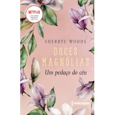 UM PEDAÇO DO CÉU: DOCES MAGNÓLIAS LIVRO 2