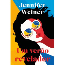 UM VERÃO REVELADOR: UMA ENVOLVENTE LEITURA DE FÉRIAS DA BEST-SELLER JENNIFER WEINER