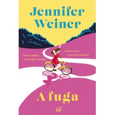 A FUGA - UMA VIAGEM TRANSFORMADORA DE NOVA YORK ÀS CATARATAS DO NIÁGARA ESCRITA PELA BEST-SELLER JENNIFER WEINER