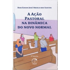 A AÇÃO PASTORAL NA DINÂMICA DO NOVO NORMAL