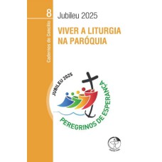 VIVER A LITURGIA NA PARÓQUIA - JUBILEU 2025