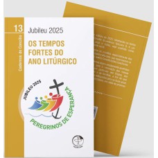 OS TEMPOS FORTES DO ANO LITÚRGICO - CADERNOS DO CONCÍLIO VOL. 13