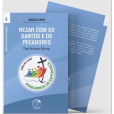 REZAR COM OS SANTOS E PECADORES - CADERNOS SOBRE A ORAÇÃO VOL. 4