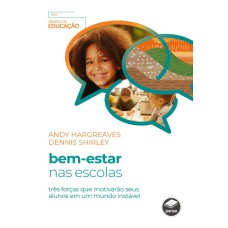 BEM-ESTAR NAS ESCOLAS: TRÊS FORÇAS QUE MOTIVARÃO SEUS ALUNOS EM UM MUNDO INSTÁVEL