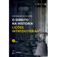 O DIREITO NA HISTÓRIA - LIÇÕES INTRODUTÓRIAS