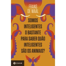 SOMOS INTELIGENTES O BASTANTE PARA SABER QUÃO INTELIGENTES SÃO OS ANIMAIS?