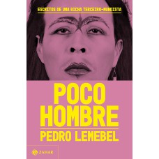 POCO HOMBRE: ESCRITOS DE UMA BICHA TERCEIRO-MUNDISTA